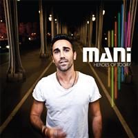 Mani,sortie du premier album Heroes of Today. Le lundi 30 janvier 2012. 